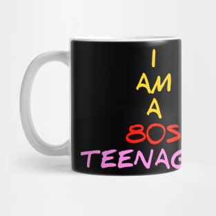 I am a 80s teenager Mug